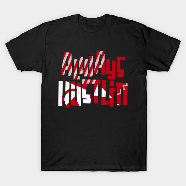 Always Hustling Cardinal Red 3 T-Shirt by funandgames